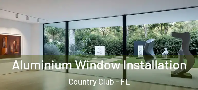  Aluminium Window Installation Country Club - FL