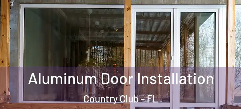  Aluminum Door Installation Country Club - FL