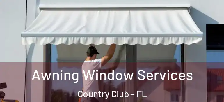  Awning Window Services Country Club - FL