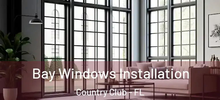  Bay Windows Installation Country Club - FL