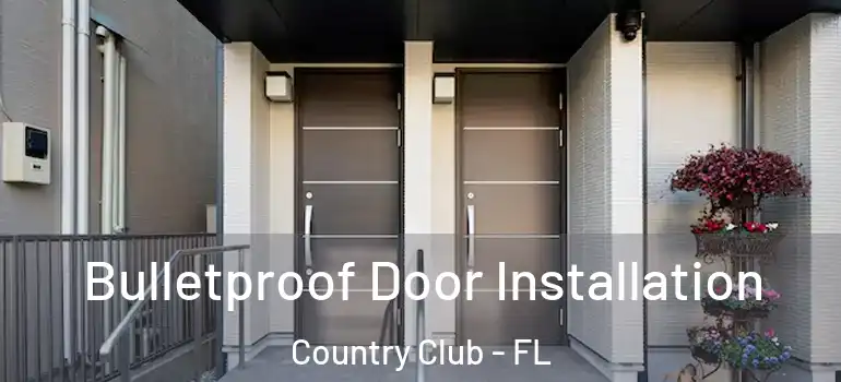  Bulletproof Door Installation Country Club - FL