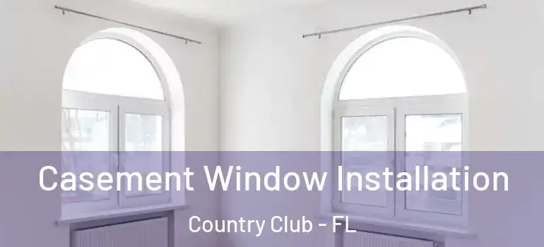  Casement Window Installation Country Club - FL