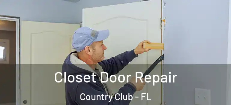  Closet Door Repair Country Club - FL