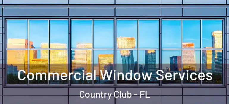  Commercial Window Services Country Club - FL