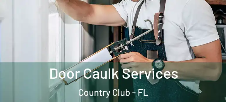  Door Caulk Services Country Club - FL