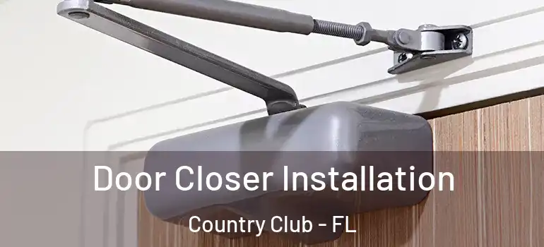  Door Closer Installation Country Club - FL