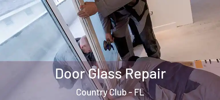  Door Glass Repair Country Club - FL