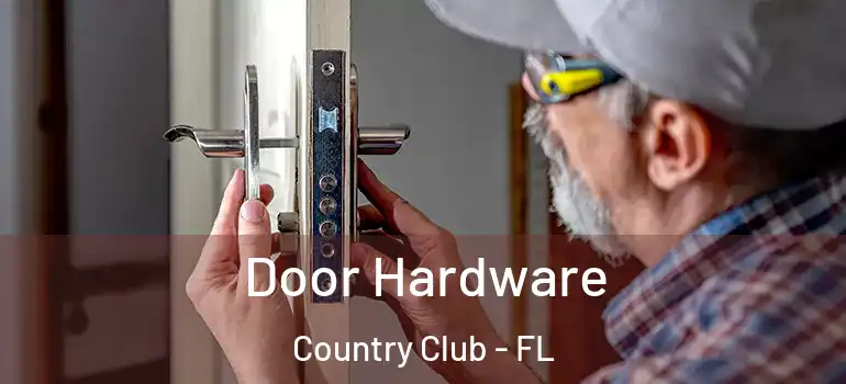  Door Hardware Country Club - FL