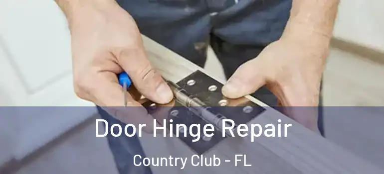  Door Hinge Repair Country Club - FL