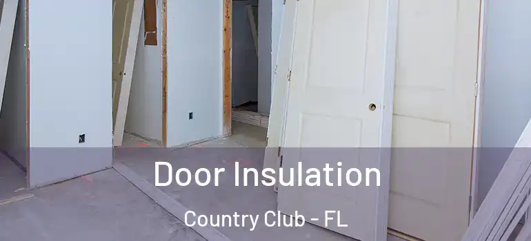  Door Insulation Country Club - FL