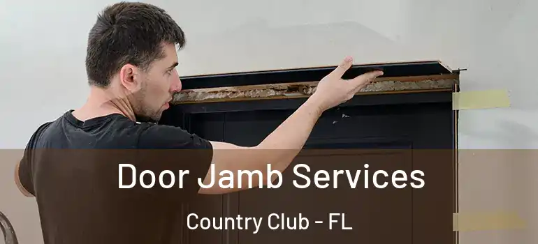  Door Jamb Services Country Club - FL