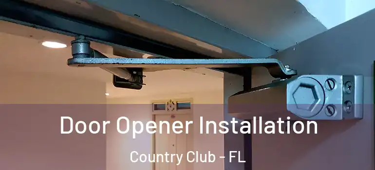  Door Opener Installation Country Club - FL