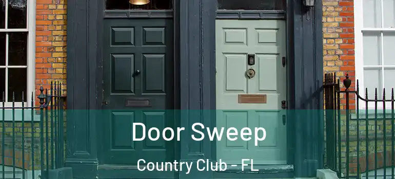  Door Sweep Country Club - FL