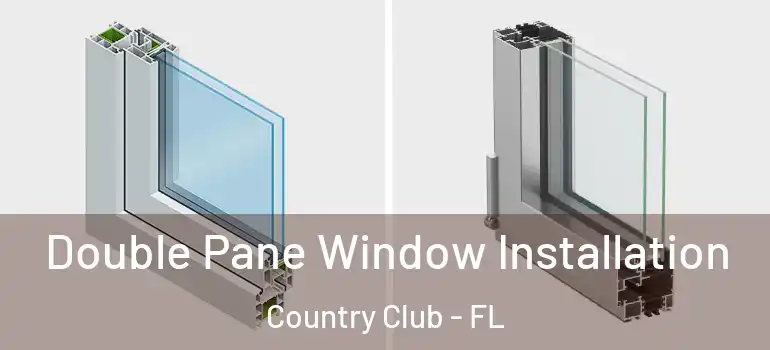  Double Pane Window Installation Country Club - FL