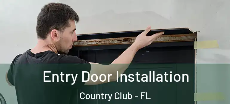  Entry Door Installation Country Club - FL