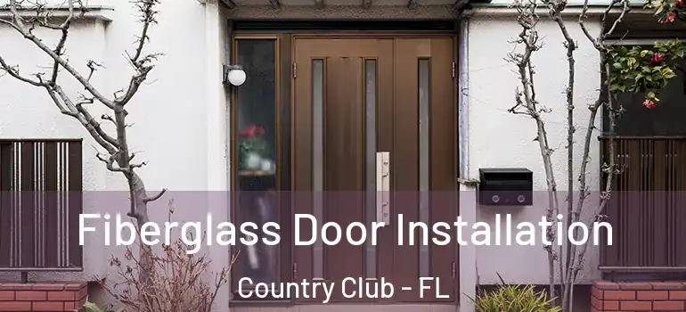  Fiberglass Door Installation Country Club - FL