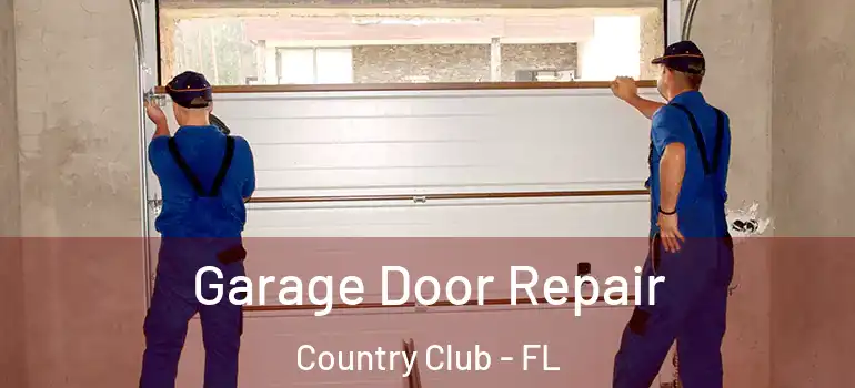  Garage Door Repair Country Club - FL