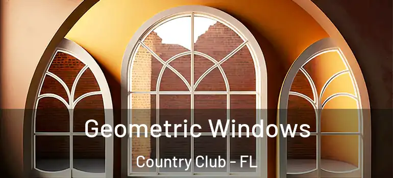  Geometric Windows Country Club - FL