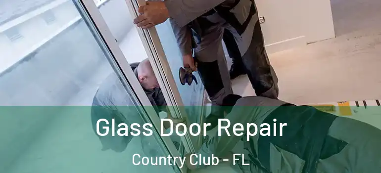  Glass Door Repair Country Club - FL