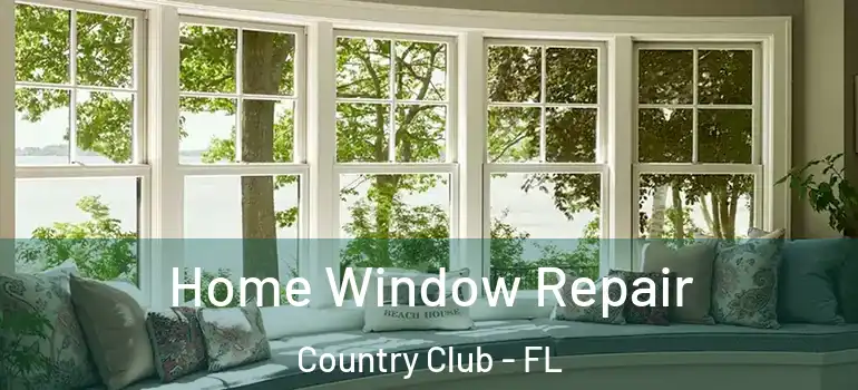  Home Window Repair Country Club - FL