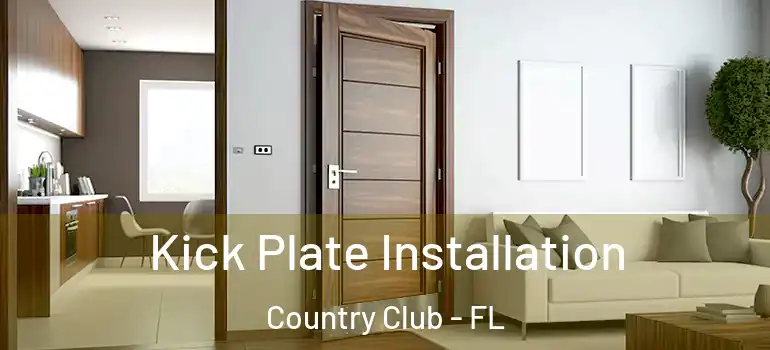  Kick Plate Installation Country Club - FL