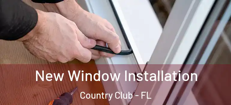  New Window Installation Country Club - FL