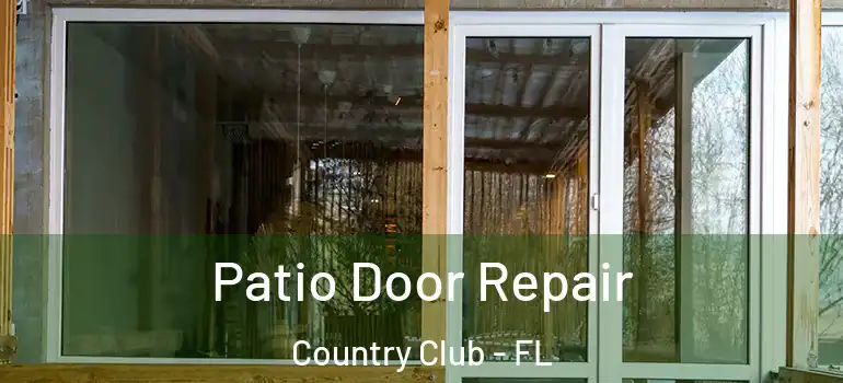  Patio Door Repair Country Club - FL