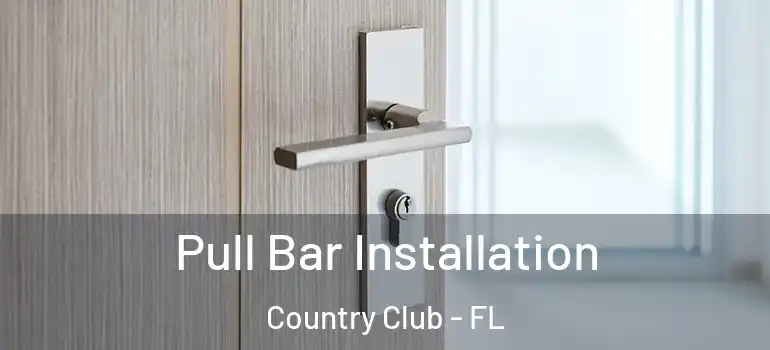  Pull Bar Installation Country Club - FL