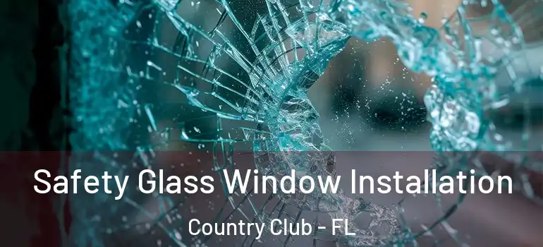  Safety Glass Window Installation Country Club - FL