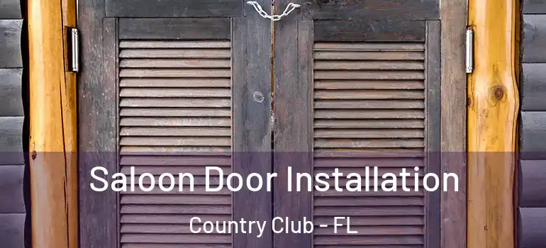  Saloon Door Installation Country Club - FL
