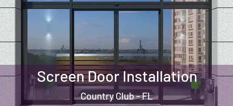  Screen Door Installation Country Club - FL
