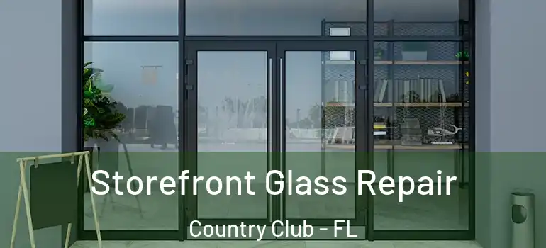  Storefront Glass Repair Country Club - FL