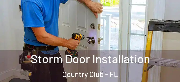 Storm Door Installation Country Club - FL