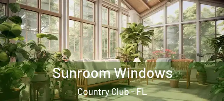  Sunroom Windows Country Club - FL
