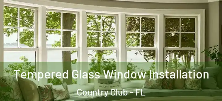  Tempered Glass Window Installation Country Club - FL