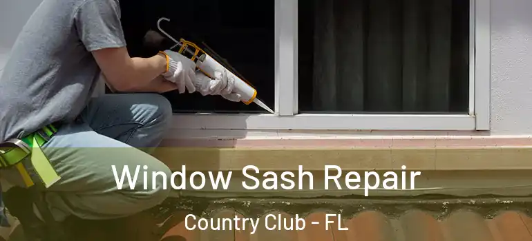  Window Sash Repair Country Club - FL