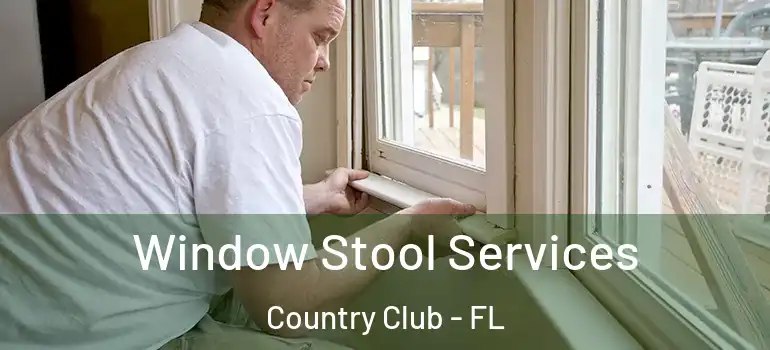  Window Stool Services Country Club - FL