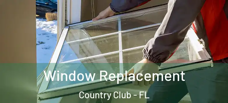  Window Replacement Country Club - FL